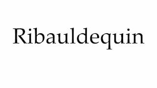 How to Pronounce Ribauldequin [upl. by Leahcimed]