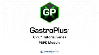 GPX™ Tutorial Series PBPK Module in GastroPlus X [upl. by Strader822]