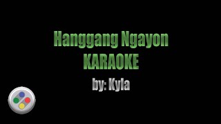 Kyla Hanggang Ngayon Karaoke [upl. by Marge]