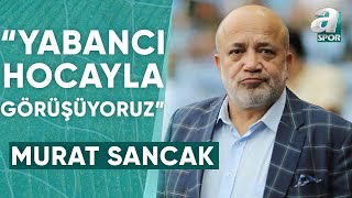 Adana Demirspor Başkanı Murat Sancak quotYabancı Bir Hocayla Görüşüyoruzquot  A Spor [upl. by Mortimer639]