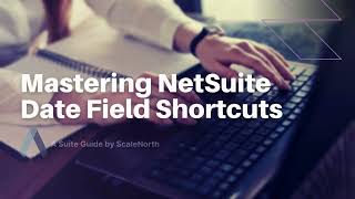 Mastering Date Fields in NetSuite Hotkeys and Shortcuts [upl. by Dugan]