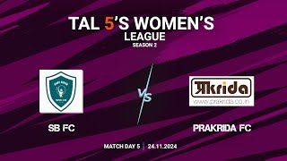 TAL 5S WOMENS LEAGUE  SEASON 2  MD 5  SB FC VS PRAKRIDA FC  24112024 [upl. by Fonzie]