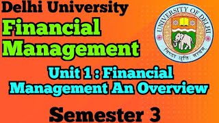 Unit 1  Financial Management Overview l Semester 3 l Delhi University l B Com ProgHons l NEP l [upl. by Kellie524]