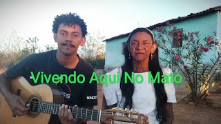 Vivendo Aqui No Mato  Luís Carlos Violeiro e Maria de Lourdes Mãe e Filho  Cover [upl. by Peria8]