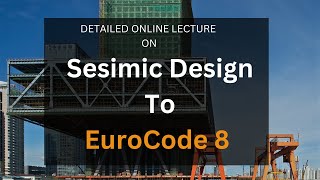 Live Lecture On Seismic Design to Eurocode 8 [upl. by Ewall519]