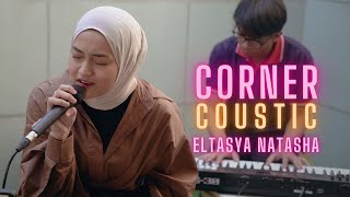 Eltasya Natasha  Corner Coustic [upl. by Aguie]