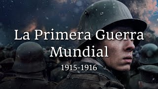 La HISTORIA de la PRIMERA GUERRA MUNDIAL  Segunda parte 1915 1916 [upl. by Enidan]