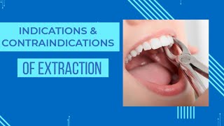 INDICATIONS amp CONTRAINDICATIONS OF EXTRACTION [upl. by Harad]