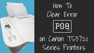 Canon Printer Support Error Code P08 How To Clear and Fix TS3520 TS3720 TS3722 [upl. by Dorrie]