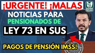 🚨 ¡Alerta Cambios en los Pagos para Pensionados Ley 73 del IMSS en 2025 ¡Infórmate YA [upl. by Mercedes353]