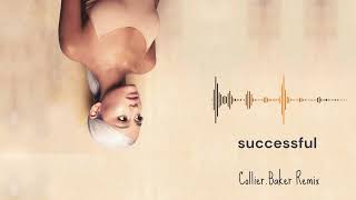 Ariana Grande  successful CollierBaker Remix [upl. by Dickey]