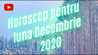 Horoscop pentru luna Decembrie 2020 [upl. by Peh]