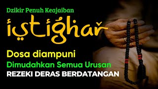 Dzikir Istighfar Tentramkan Hati Tenangkan Pikiran  Astaghfirullah Robbal Baroya  Taubatan Nasuha [upl. by Yesdnik]