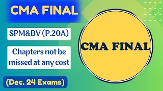 CMA FINAL  SPMampBV  MOST IMPORTANT CHAPTERS FOR DEC 24 EXAMS  SPMampBV BEST STRATEGY  MOHIT BANSAL [upl. by Perrie]