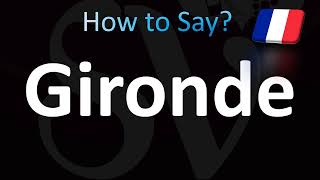 How to Pronounce Gironde French [upl. by Latreece]