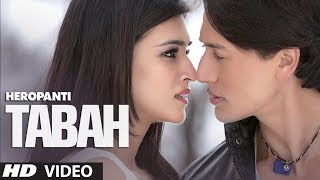 Heropanti Tabah Video Song  Mohit Chauhan  Tiger Shroff  Kriti Sanon [upl. by Annoet7]