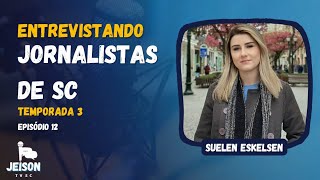 Entrevista com Suelen Eskelsen  Projeto Entrevistando Jornalistas de SC 3 12 [upl. by Adaliah]