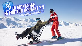 La Montagne et le ski en fauteuil roulant  Utopie ou réalité [upl. by Claretta419]