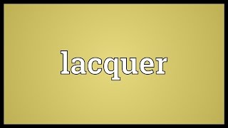 Lacquer Meaning [upl. by Yor148]