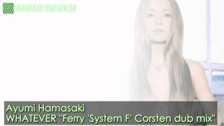 WHATEVER Ferry Corsten dub mix  Ayumi Hamasaki [upl. by Gord54]