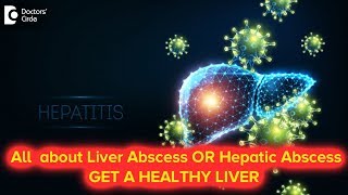 Liver abscess Types Causes Symptoms Diagnosis  Dr Ravindra B S Doctors Circle [upl. by Oicaro]