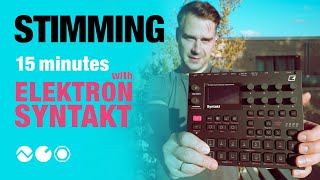 Stimming  15 Minutes with Elektron Syntakt [upl. by Hterrag]