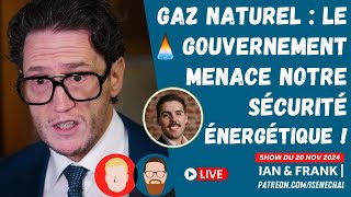 Gaz naturel  Le gouvernement menace notre SÉCURITÉ ÉNERGÉTIQUE [upl. by Ahsead]