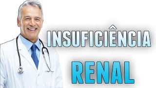 INSUFICIÊNCIA RENAL  SINTOMAS CAUSAS e TRATAMENTOS [upl. by Milicent]