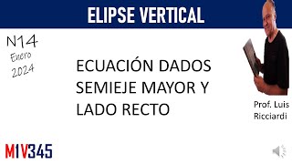 ELIPSE VERTICAL Como hallar ecuación dados semieje mayor y lado recto [upl. by Amias594]