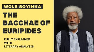 Wole Soyinka  The Bacchae of Euripides Fully explained Summary with Literary Analysis [upl. by Enitselec]