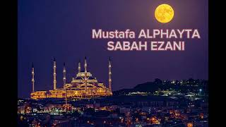 Sabah Ezanı  Mustafa Alphayta [upl. by Tracie]