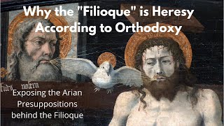 Filioque and Why Orthodox Christianity Rejects It [upl. by Kirima]