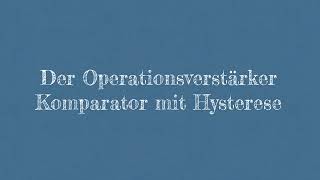 Operationsverstärker  Komparator mit Hysterese [upl. by Haianeb253]