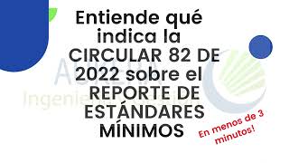 ¿QUÉ INDICA LA CIRCULAR 82 DE 2022 SOBRE EL REPORTE DE ESTÁNDARES MÍNIMOS [upl. by Hux]