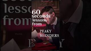 60 seconds Lessons from Peaky Blinders shorts shortfeed motivation [upl. by Maurizia]