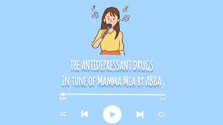 ANTIDEPRESSANT DRUG SONG SSRI SNRI TCA MAOI IN TUNE OF MAMMA MIA BY ABBA [upl. by Adall]