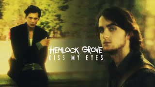 Hemlock Grove ● Kiss My Eyes [upl. by Eireva77]