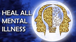 Heal All Mental Illness Subliminal [upl. by Limbert]