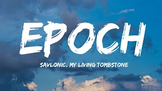 Savlonic My Living TombstoneEpoch Lyrics Video [upl. by Karee]