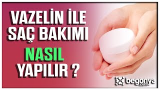 Vazelin ile Saç Bakımı Nasıl Yapılır [upl. by Joletta]