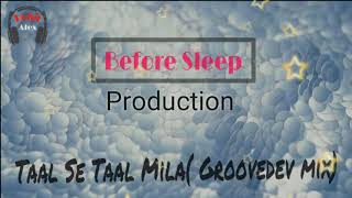 Taal Se Taal Mila  Groovedev Mix featRohit Alex [upl. by Aileon819]