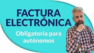 FACTURACIÓN ELECTRÓNICA OBLIGATORIA PARA AUTÓNOMOS LEY CREA Y CRECE [upl. by Fusco]