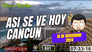 Asi Se Ve Hoy Cancun Mexico15 de Noviembre 2024 [upl. by Gower]