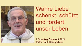 quotWahre Liebe schenkt schützt und fördert unser Lebenquot  P Paul Weingartner [upl. by Draw]