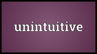 Unintuitive Meaning [upl. by Novoj]