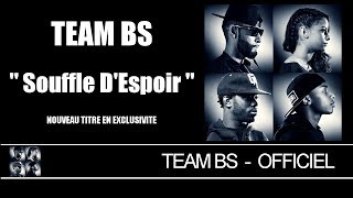 Team BS  Souffle DEspoir Audio [upl. by Behl738]