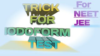 TRICKS FOR IODOFORM TEST 👍  For NEET and JEE [upl. by Pouncey]