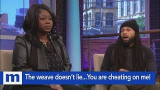 The weave doesnt lieYou are cheating on me  The Maury Show [upl. by Htrag55]