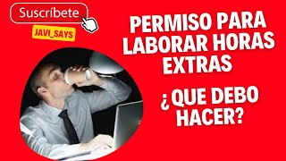 ¿Como Sacar el PERMISO de HORAS EXTRAS [upl. by Lauritz]