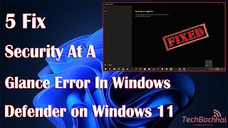 How to Fix quotSecurity at a Glancequot Error in Windows Defender on Windows 11 [upl. by Brook530]